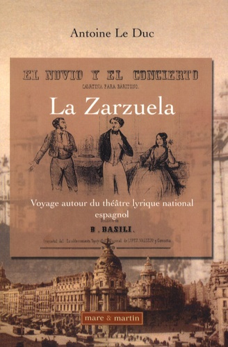 La Zarzuela. Voyage autour du théâtre lyrique national espagnol (1832-1910)