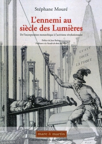 L'ennemi au siècle des Lumières. De l'incorporation monarchique à l'activisme révolutionnaire