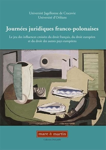 Journées juridiques franco-polonaises. Le jeu des influences croisées du droit français, du droit eu