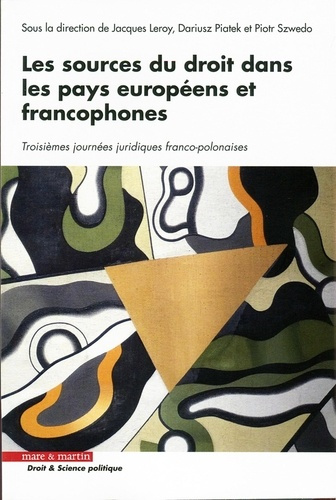 Les sources du droit dans les pays européens et francophones. Troisièmes journées juridiques franco-