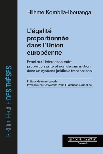 L'égalité proportionnée dans l'Union européenne. Essai sur l'interaction entre proportionnalité et n