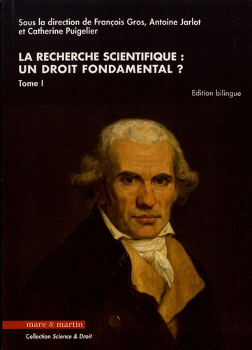 La recherche scientifique : un droit fondamental ? Tome 1, Edition bilingue français-anglais