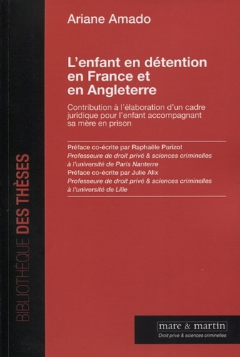 L'enfant en détention en France et en Angleterre. Contribution à l'élaboration d'un cadre juridique