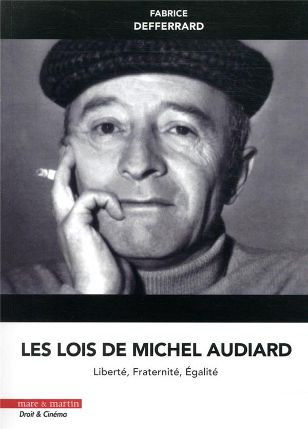 Les lois de Michel Audiard. Liberté, fraternité, égalité
