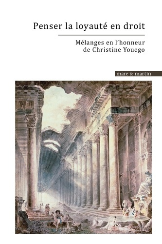 Penser la loyauté en droit. Mélanges en l'honneur de Christine Youego