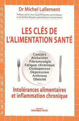 Les clés de l'alimentation santé. Intolérances alimentaires et inflammation chronique