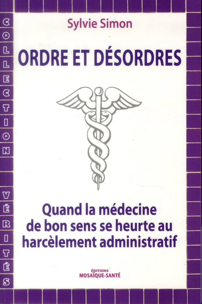 Ordre et désordres. Quand la médecine de bon sens se heurte au harcèlement administratif