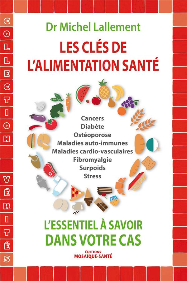 Les clés de l'alimentation santé. L'essentiel à savoir dans votre cas