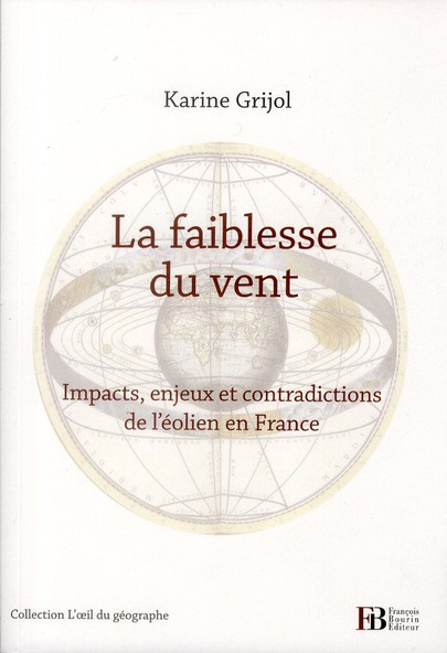 La faiblesse du vent. Impacts, enjeux et contradictions de l'éolien en France