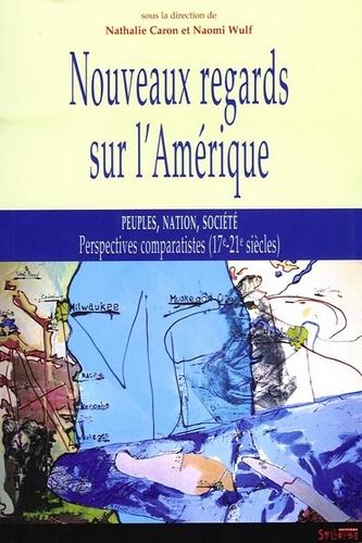 Nouveaux regards sur l'Amérique. Peuple, nation, société ; Perspectives comparatistes (17e-21- siècl