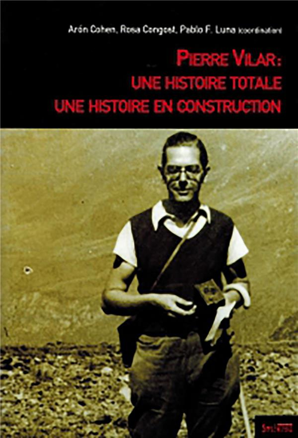 Pierre Vilar : Une histoire totale, une histoire en construction