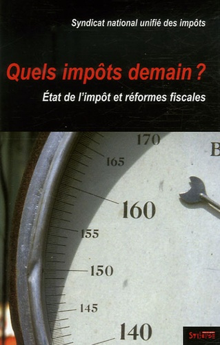 Quels impôts demain ? / Etat de l'impôt et réformes fiscales