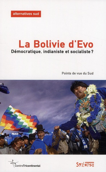 Alternatives Sud Volume 16-2009/3 : La Bolivie d'Evo. Démocratique, indianiste et socialiste ? Point
