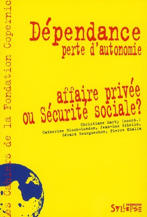Dépendance, perte d'autonomie. Affaire privée ou Sécurité Sociale ?