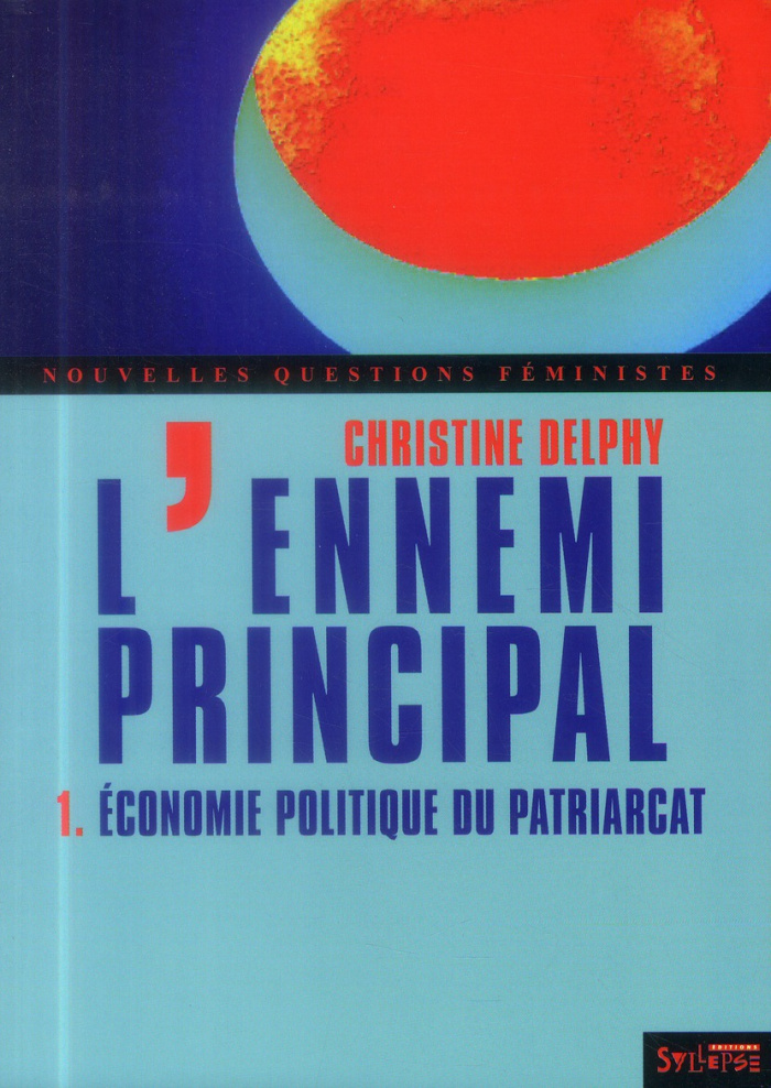 L'ennemi principal. Tome 1, Economie politique du patriarcat, 3e édition