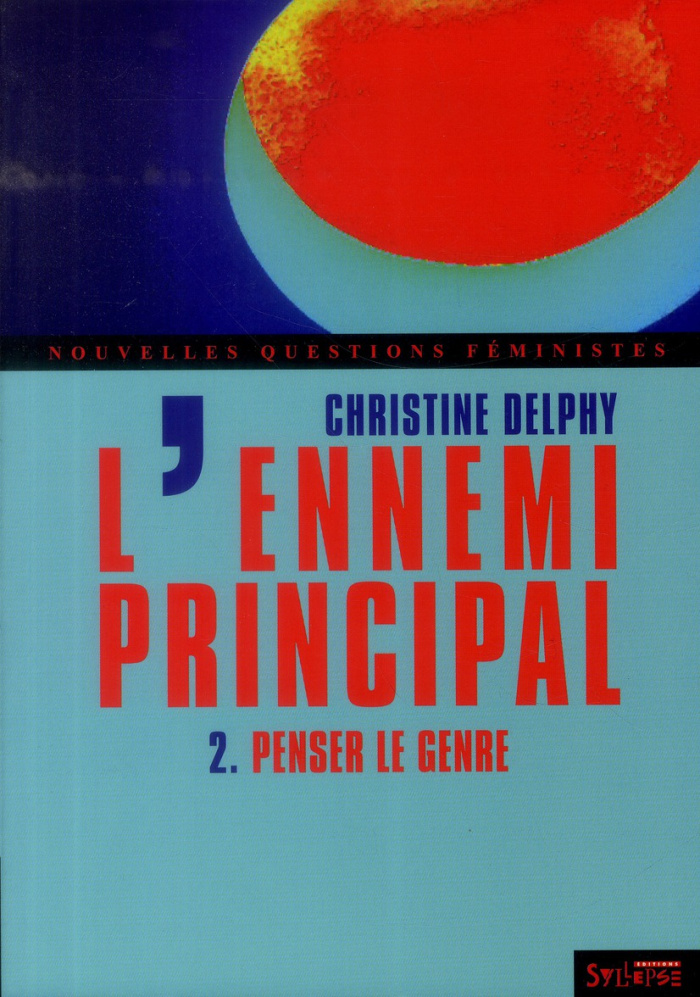 L'ennemi principal. Tome 2, Penser le genre, 3e édition