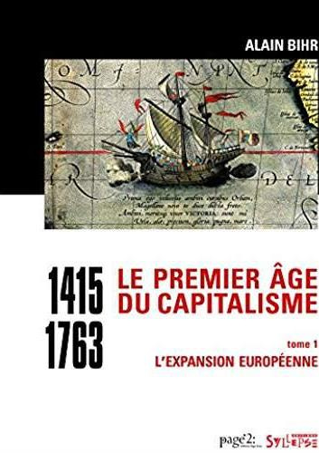 Le premier âge du capitalisme (1415-1763). Tome 1, L'expansion européenne