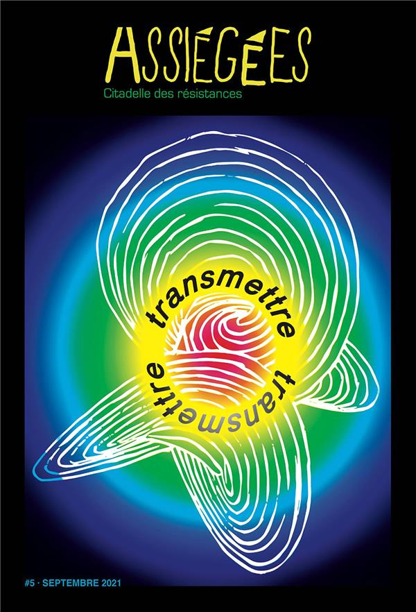 Assiégées N° 5, septembre 2021 : Transmettre