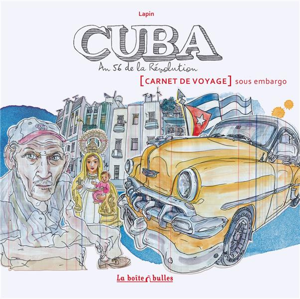 Cuba, an 56 de la Révolution. Carnet de voyage sous embargo