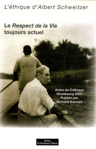 Le Respect de la Vie toujours actuel. L'éthique d'Albert Schweitzer
