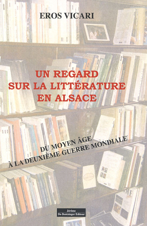 Un regard sur la littérature en Alsace. Du Moyen Age à la deuxième guerre mondiale