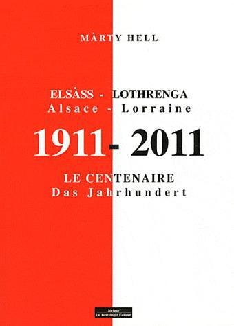 Alsace-Lorraine 1911-2011. Le centenaire
