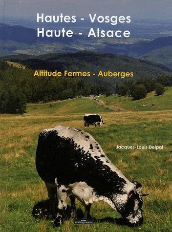 Hautes-Vosges Haute-Alsace. Altitude Fermes - Auberges