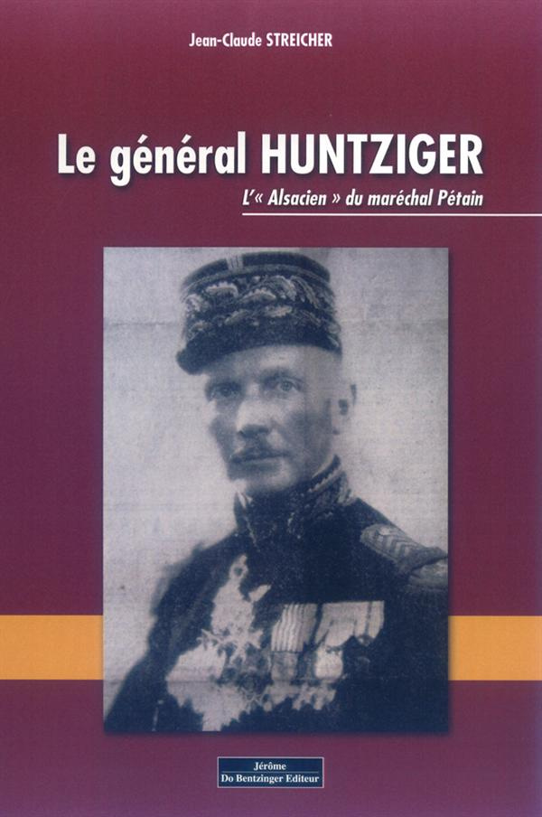 Le général Huntziger. L'"Alsacien" du maréchal Pétain