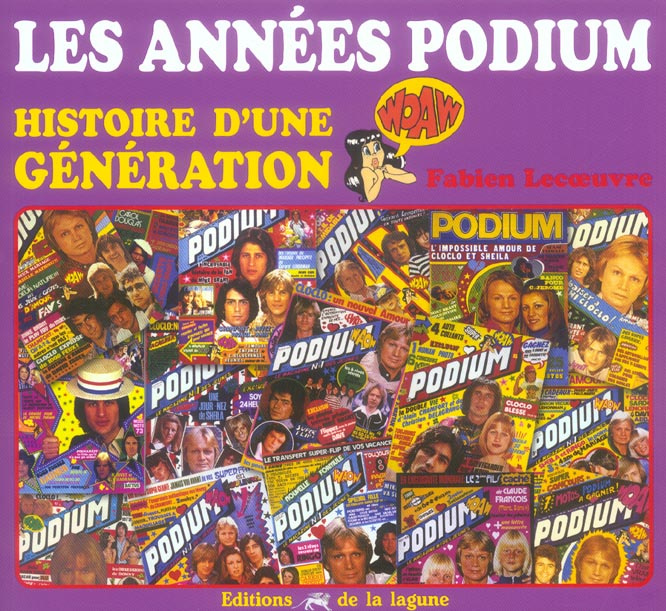 LES ANNEES PODIUM HISTOIRE D'UNE GENERATION