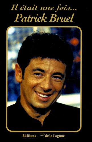 IL ETAIT UNE FOIS PATRICK BRUEL