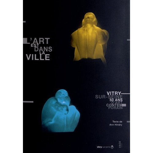 L'art dans la ville. Vitry-sur-Seine, 50 ans d'art contemporain, avec 1 DVD