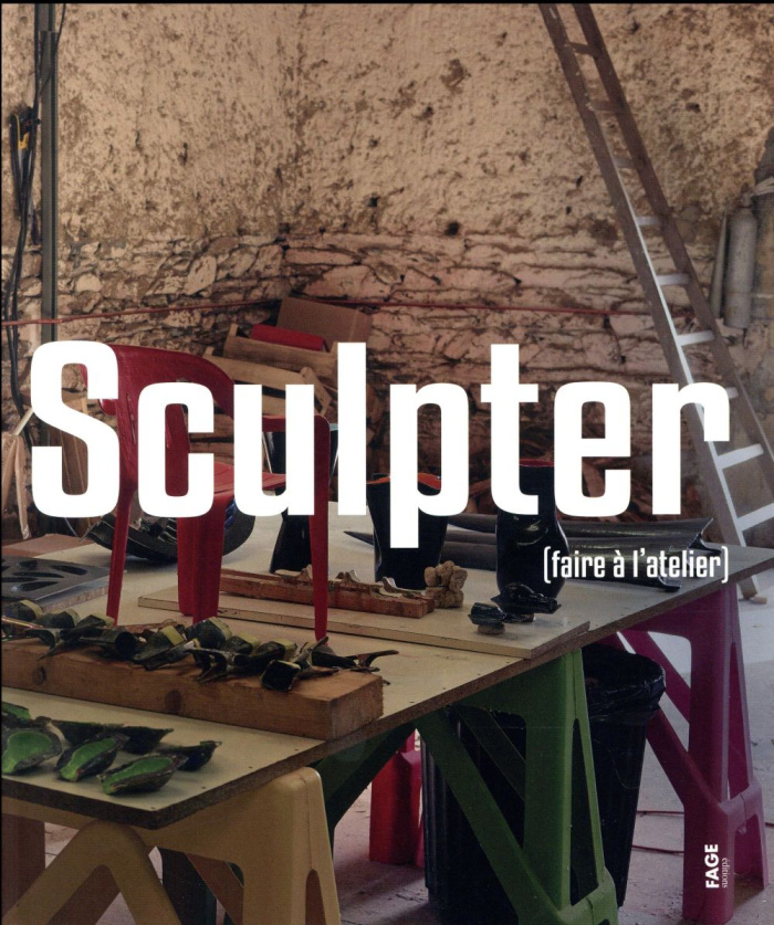 Sculpter. (Faire à l'atelier)