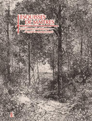 Esquisses de maître. La collection d?arts graphiques du Musée de Bourgoin-Jallieu