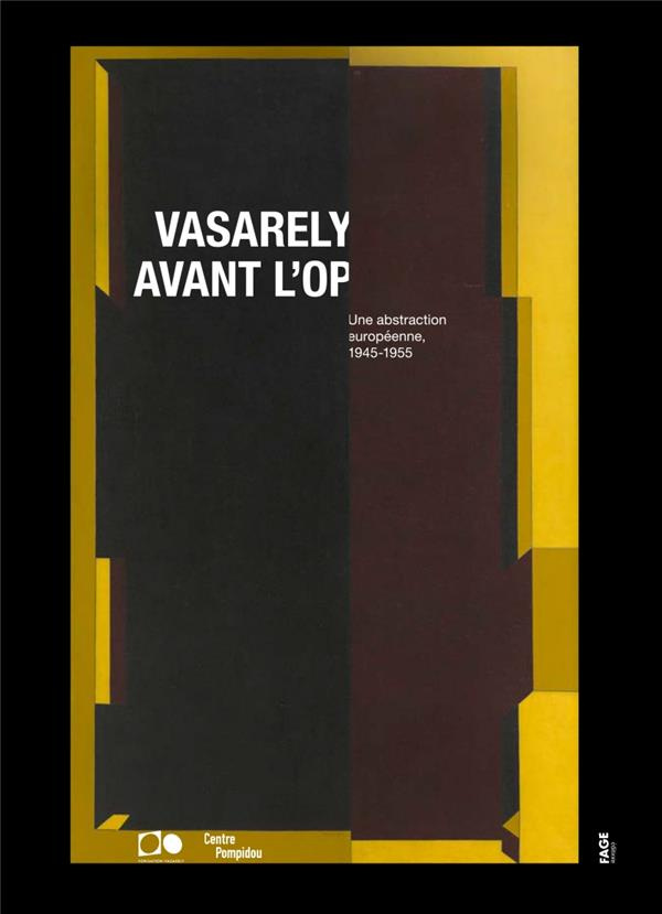 Vasarely avant l’op. Une abstraction européenne, 1945-1955