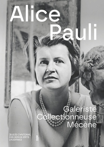 Alice Pauli. Galeriste, collectionneuse, mécène
