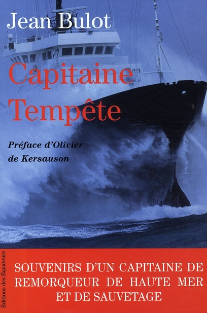 Capitaine Tempête. Souvenirs d'un capitaine de remorqueur de haute mer et de sauvetage