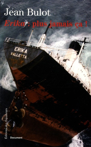 Erika : plus jamais ça ! Histoire d'un naufrage de complaisance