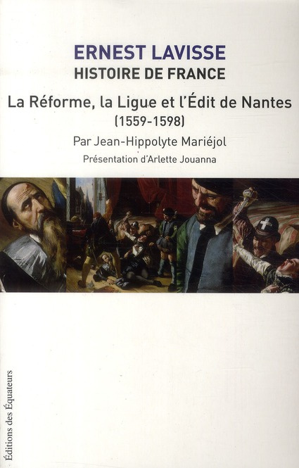 Histoire de France. Tome 11, La Réforme, la Ligue et l'Edit de Nantes (1559-1598)