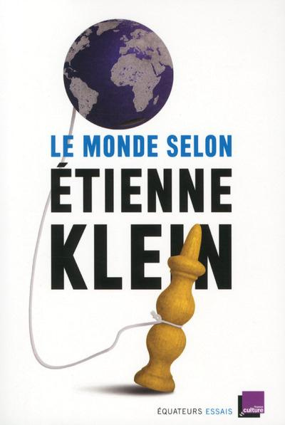 Le monde selon Etienne Klein. Recueil des chroniques diffusées dans le cadre des "Matins" de France