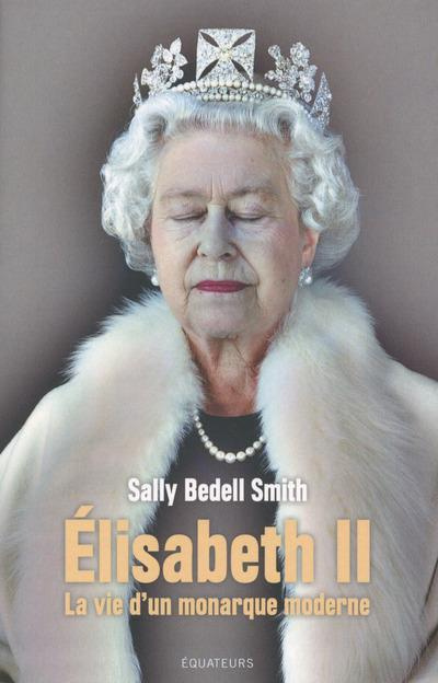 Elisabeth II. La vie d'un monarque moderne