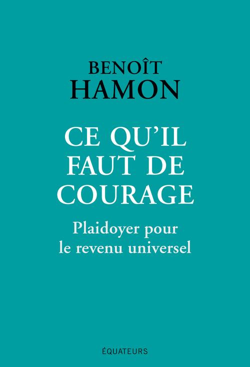 Ce qu'il faut de courage. Plaidoyer pour le revenu universel