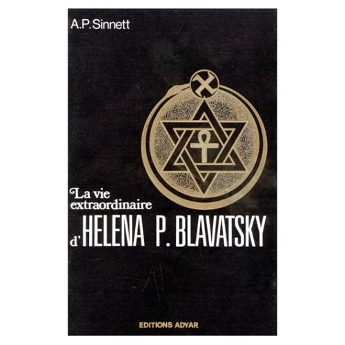 La vie extraordinaire d'Helena P. Blavatsky