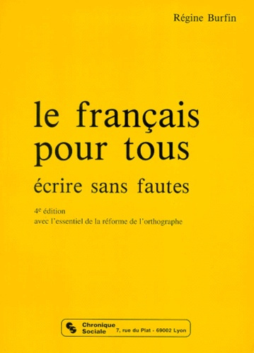 LE FRANCAIS POUR TOUS. Ecrire sans fautes, 4ème édition