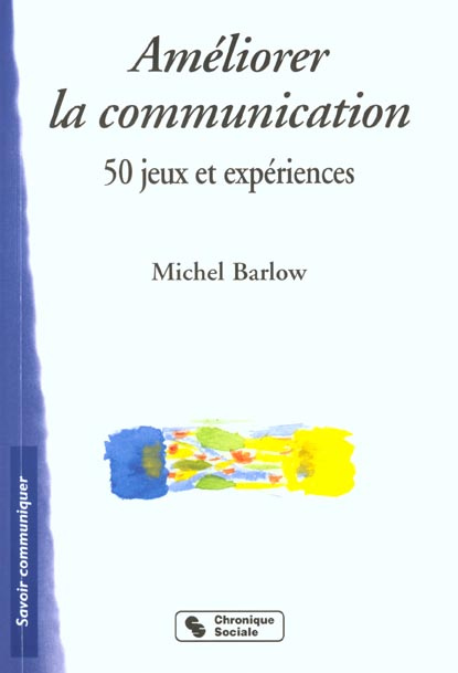 Améliorer la communication. 50 Jeux et expériences