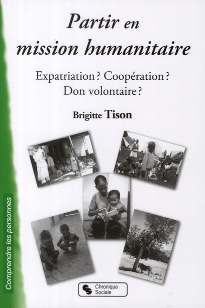 Partir en mission humanitaire. Expatriation ? Coopération ? Don volontaire ?