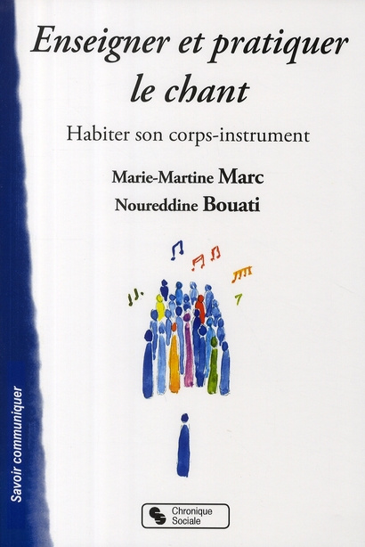 Enseigner et pratiquer le chant. Habiter son corps-instrument