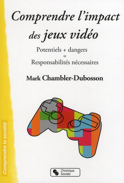 Comprendre l'impact des jeux vidéo. Potentiels   dangers = Responsabilités nécessaires