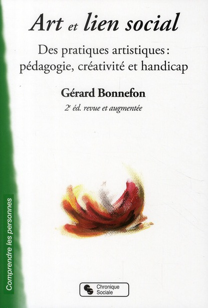 Art et lien social. Des pratiques artistiques : pédagogie, créativité et handicap, 2e édition revue