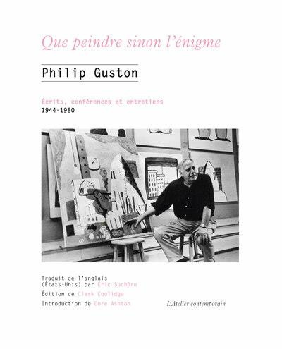 Que peindre sinon l’énigme. Ecrits, conférences et entretiens, 1944-1980
