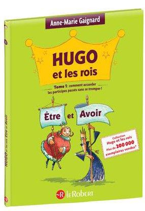 Hugo et les rois. Etre et Avoir ou comment accorder les participes passés sans se tromper !